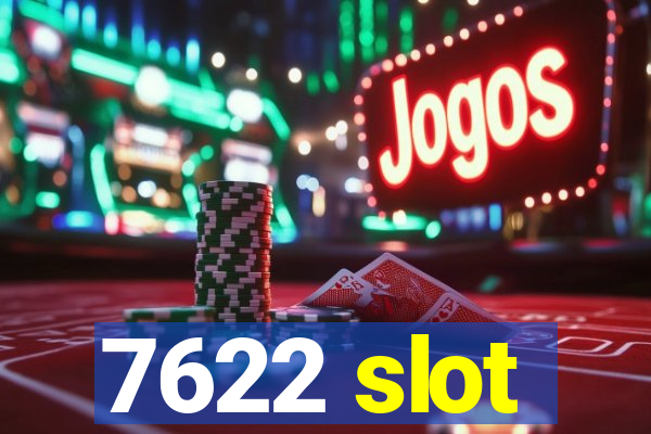 7622 slot